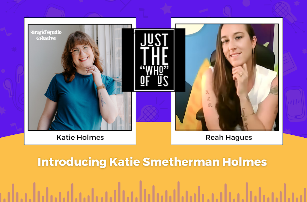 Introducing Katie Holmes | Just the WHO of Us Podcast